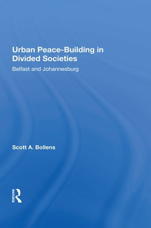 Urban Peacebuilding In Divided Societies Belfast And Johannesburg