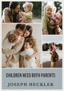 Children Need Both Parents【電子書籍】 Joseph Heckler