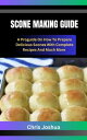 SCONE MAKING GUIDE A Proguide On How To Prepare 