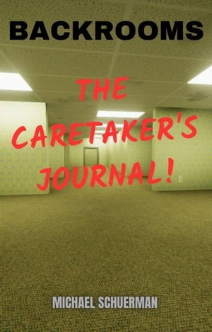 Backrooms The Caretaker's Journal Backrooms