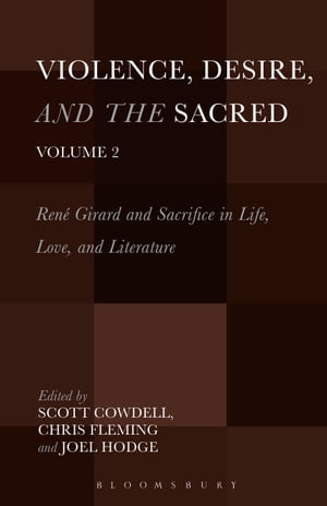 Violence, Desire, and the Sacred, Volume 2 Ren Girard and Sacrifice in Life, Love and Literature【電子書籍】