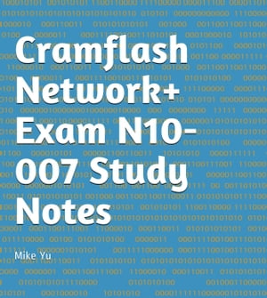 CramFLASH Network+ Exam N10-007 Study Notes