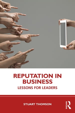 Reputation in Business Lessons for Leaders【電子書籍】[ Stuart Thomson ]