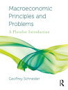 Macroeconomic Principles and Problems A Pluralist Introduction【電子書籍】[ Geoffrey Schneider ]