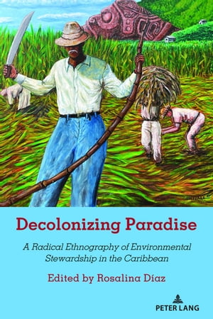 Decolonizing Paradise A Radical Ethnography of Environmental Stewardship in the Caribbean