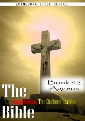 The Bible Douay-Rheims, the Challoner Revision,Book 42 Aggeus