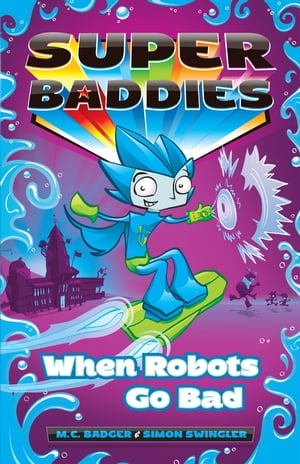 Super Baddies: When Robots Go Bad