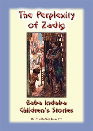 THE PERPLEXITY OF ZADIG - A Persian Children's Story Baba Indaba Children's Stories Issue 197Żҽҡ[ Anon E. Mouse ]