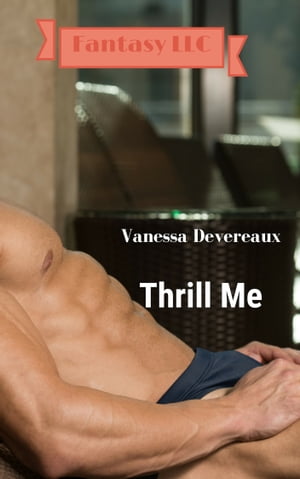 Thrill Me【電子書籍】[ Vanessa Devereaux ]
