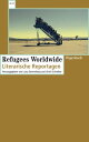 Refugees Worldwide Literarische Reportagen