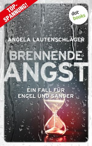 Brennende Angst Kriminalroman | Ein Fall f?r Engel und Sander, Band 6 - Die gro?e Bestsellerreihe aus HamburgŻҽҡ[ Angela Lautenschl?ger ]