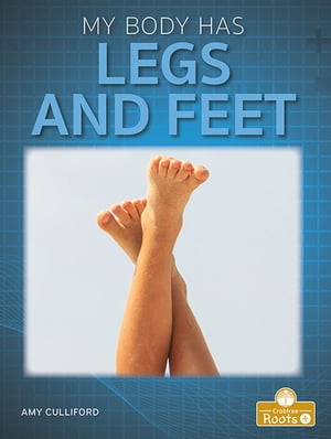 My Body Has Legs and Feet【電子書籍】[ Amy Culliford ]