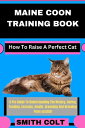 MAINE COON TRAINING BOOK How To Raise A Perfect Cat A Pro Guide To Understanding...