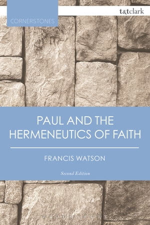 Paul and the Hermeneutics of FaithŻҽҡ[ Francis Watson ]