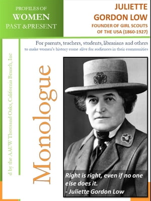 Profiles of Women Past & Present –Juliette Gordon Low, Founder of Girl Scouts of The U.S.A. (1860 – 1927)