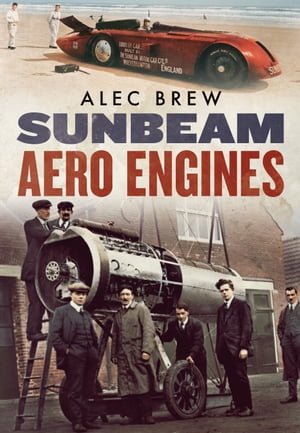 楽天楽天Kobo電子書籍ストアSunbeam Aero Engines【電子書籍】[ Alec Brew ]