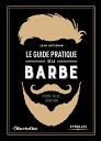 Le guide pratique de la barbe Choisir, tailler, entretenir