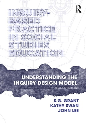 Inquiry-Based Practice in Social Studies Education Understanding the Inquiry Design ModelŻҽҡ[ S.G. Grant ]