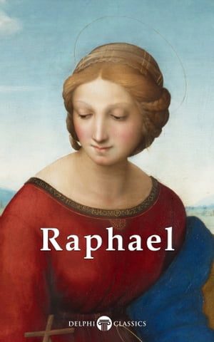 Complete Works of Raphael (Delphi Classics)