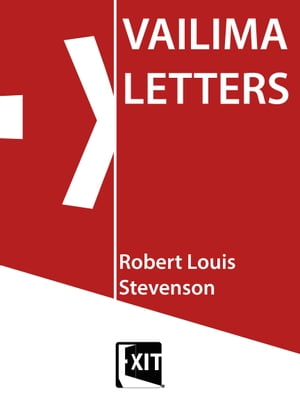 VAILIMA LETTERS【電子書籍】[ ROBERT LOUIS STEVENSON ]