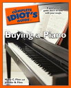 The Complete Idiot's Guide to Buying a Piano A Goof-Proof Guide That’s in Tune w...
