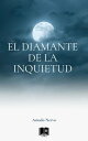 El diamante de la inquietud【電子書籍】 Amado Nervo