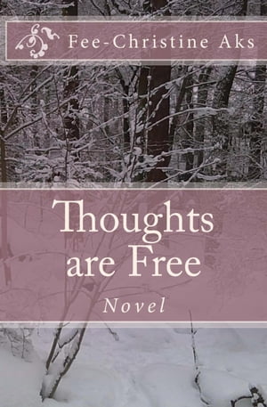 Thoughts are Free Novel【電子書籍】[ Fee-Christine Aks ]