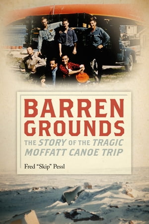 Barren Grounds The Story of the Tragic Moffatt C
