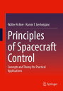 Principles of Spacecraft Control Concepts and Theory for Practical Applications【電子書籍】 Walter Fichter