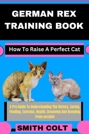 GERMAN REX TRAINING BOOK How To Raise A Perfect Cat