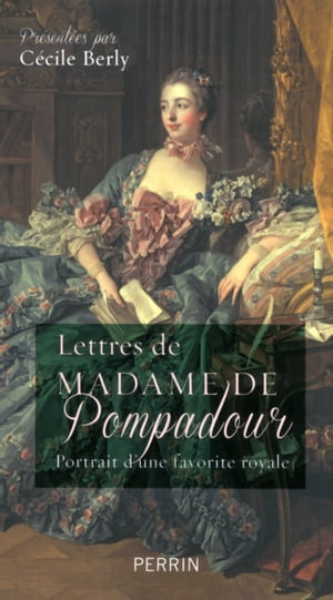 Lettres de madame de Pompadour【電子書籍】[ C?cile Berly ]