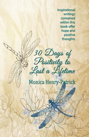 30 Days of Positivity to Last a Lifetime【電子書籍】[ Monica Henry-Patrick ]