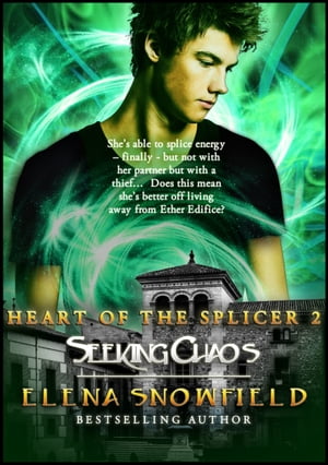 Seeking Chaos: Heart of the Splicer 2【電子書籍】[ Elena Snowfield ]