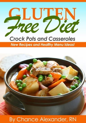 Gluten Free Crockpot & Casserole: New Recipes an