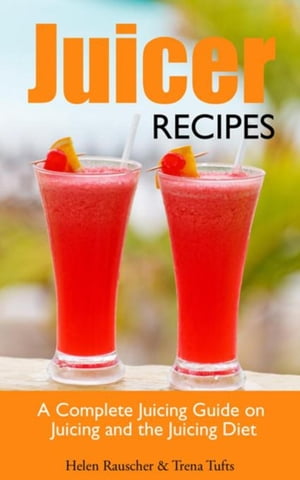 Juicer Recipes A Complete Juicing Guide on Juici