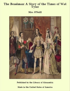 ŷKoboŻҽҥȥ㤨The Bondman: A Story of the Times of Wat TylerŻҽҡ[ Mrs. O'Neill ]פβǤʤ1,200ߤˤʤޤ