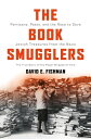 The Book Smugglers Partisans, Poets, and the Race to Save Jewish Treasures from the Nazis【電子書籍】 David E. Fishman