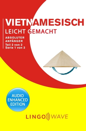 Vietnamesisch Leicht Gemacht - Absoluter Anfänger - Teil 2 von 2 - Serie 1 von 3