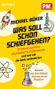 Was soll schon schiefgehen? 30 abenteuerliche physikalische Experimente und wie ...