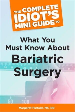 ŷKoboŻҽҥȥ㤨The Complete Idiot's Mini Guide to What You Must Know About Bariatric SuŻҽҡ[ Margaret Furtado M.S; L.D.N; R.D; R.Y.T. ]פβǤʤ391ߤˤʤޤ