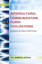 Intercultural Communication as a Clash of Civilizations Al-Jazeera and Qatar’s Soft Power【電子書籍】 Thomas K. Nakayama