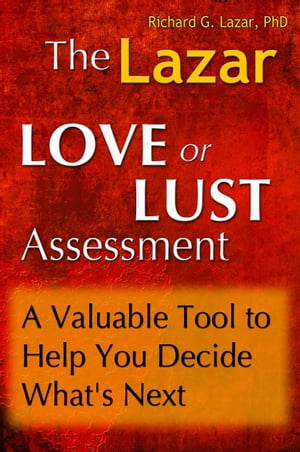 The Lazar Love or Lust Assessment: A Valuable Tool to Help You Decide What's Next