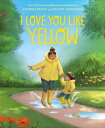 I Love You Like Yellow【電子書籍】 Andrea Beaty