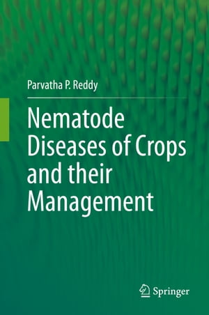 Nematode Diseases of Crops and their Management【電子書籍】[ Parvatha P. Reddy ]