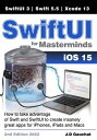 SwiftUI for Masterminds 2nd Edition 2022 How to take advantage of Swift 5.5 and SwiftUI 3 to create insanely great apps for iPhones, iPads, and Macs