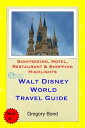 Walt Disney World (Orlando, Florida) Travel Guide - Sightseeing, Hotel, Restaurant Shopping Highlights (Illustrated)【電子書籍】 Gregory Bond