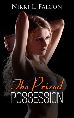 The Prized Possession (TG Female Possession Erotica)【電子書籍】[ Nikki L. Falcon ]