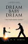 Dream Baby Dream From T-Ball to Division 1 BaseballŻҽҡ[ M. K. Samuel ]