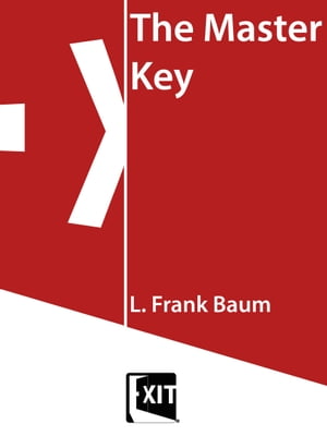 The Master Key【電子書籍】[ L. Frank Baum ]