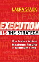 Execution IS the Strategy How Leaders Achieve Maximum Results in Minimum Time